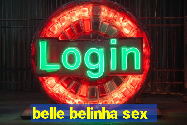 belle belinha sex